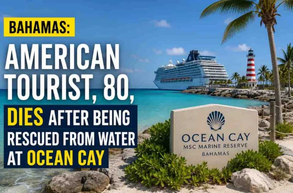 Bahamas: American tourist, 80, dies after being rescued from water at Ocean Cay