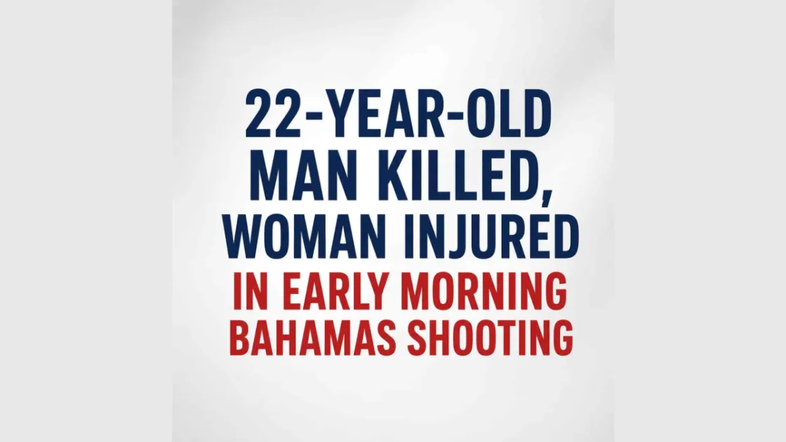 22-year-old man killed, woman injured in early morning Bahamas shooting