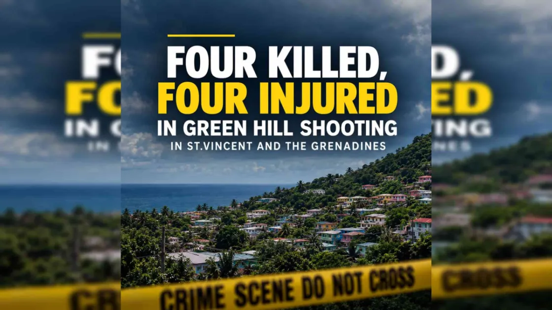 Four killed, four injured in deadly Green Hill shooting in St Vincent