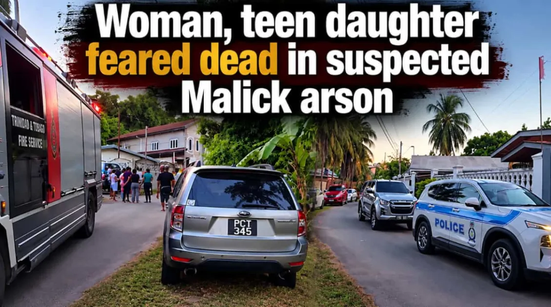 Trinidad and Tobago: Mother, daughter die in Malick house fire as Police probe suspected homicide